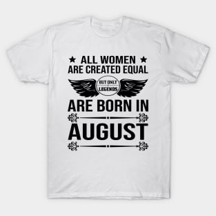 All Women Are Created Equal But Only Legends Are Born In August T-Shirt